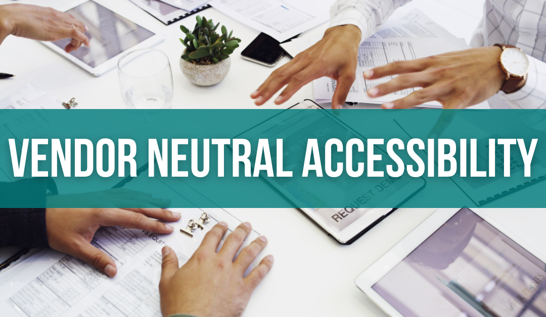 Vendor Neutral Accessibility